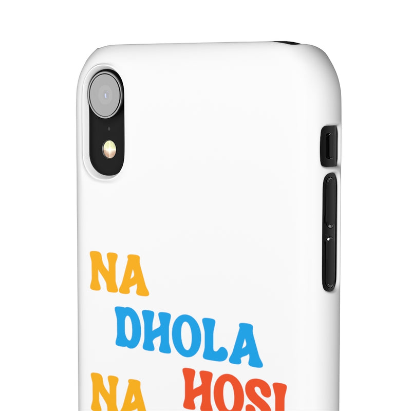 Na Dhola Hosi Na Rola Hosi Snap Cases iPhone or Samsung - iPhone XR / Matte - Phone Case by GTA Desi Store