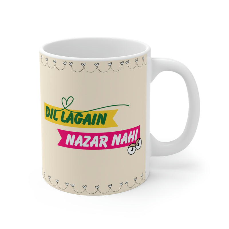 DIL LAGAIN NAZAR NAHI Ceramic Mug(11oz)