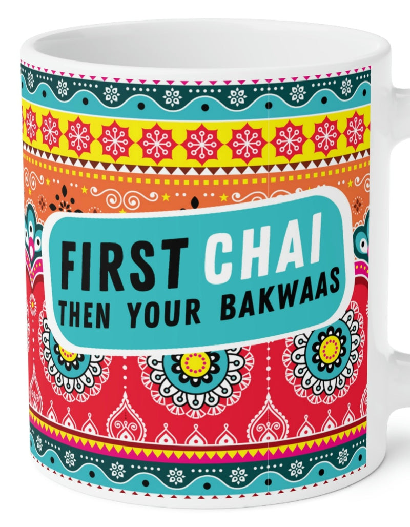 FIRST CHAI THEN YOUR BAKWAAS Ceramic Mug (11oz)