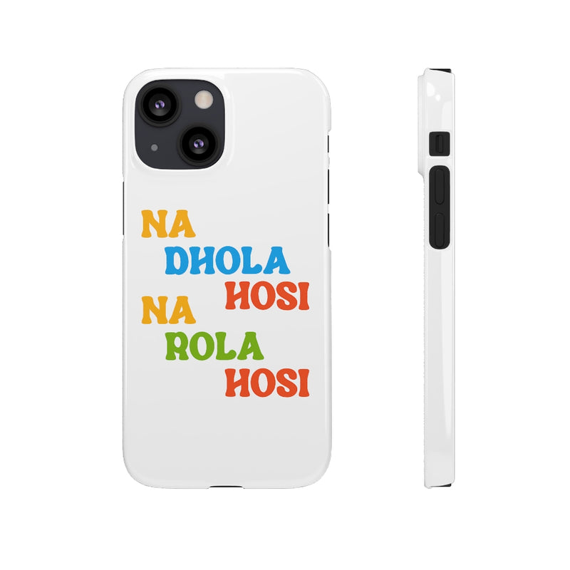 Na Dhola Hosi Na Rola Hosi Snap Cases iPhone or Samsung - Phone Case by GTA Desi Store
