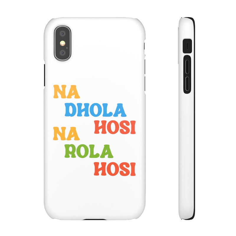 Na Dhola Hosi Na Rola Hosi Snap Cases iPhone or Samsung - Phone Case by GTA Desi Store