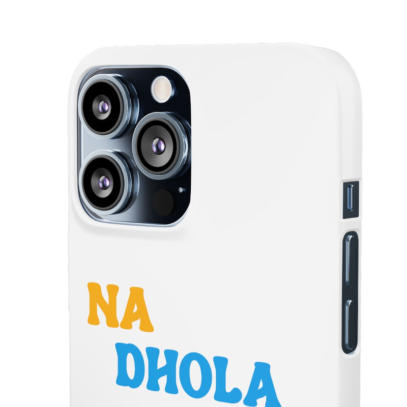 Na Dhola Hosi Na Rola Hosi Snap Cases iPhone or Samsung - iPhone 13 Pro Max / Matte - Phone Case by GTA Desi Store