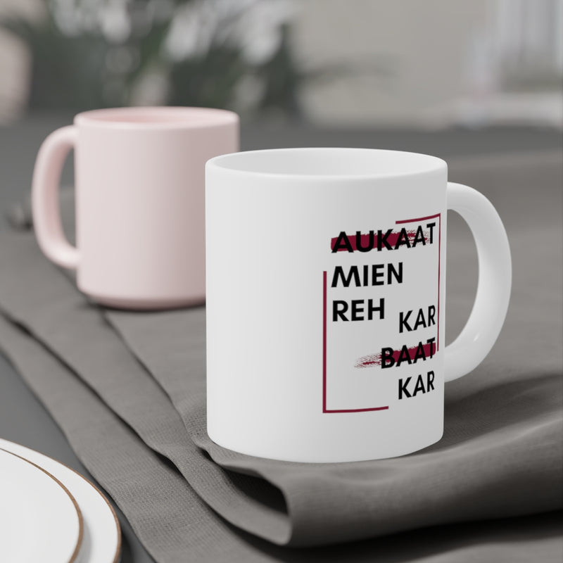 Aukaat Mein Reh Keh Baat Kar Ceramic Mugs (11oz\15oz\20oz) - Mug by GTA Desi Store