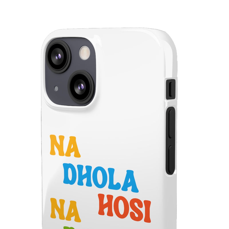 Na Dhola Hosi Na Rola Hosi Snap Cases iPhone or Samsung - iPhone 13 Mini / Glossy - Phone Case by GTA Desi Store