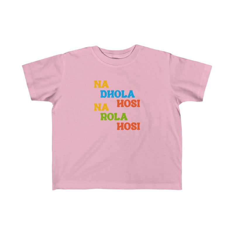 Na Dhola Hosi Na Rola Hosi Kid's Fine Jersey Tee - Pink / 2T - Kids clothes by GTA Desi Store