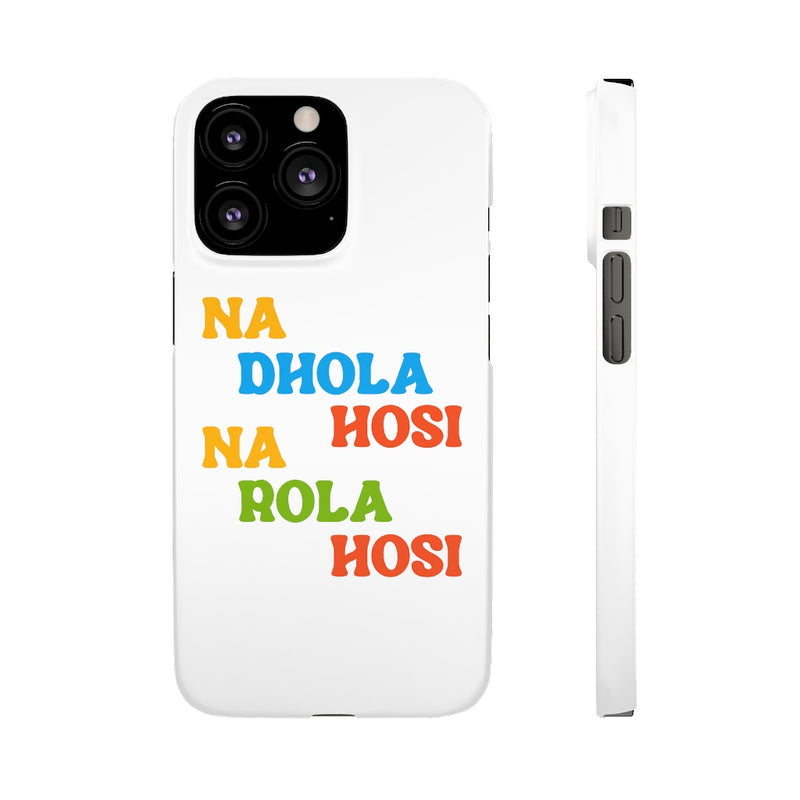 Na Dhola Hosi Na Rola Hosi Snap Cases iPhone or Samsung - Phone Case by GTA Desi Store
