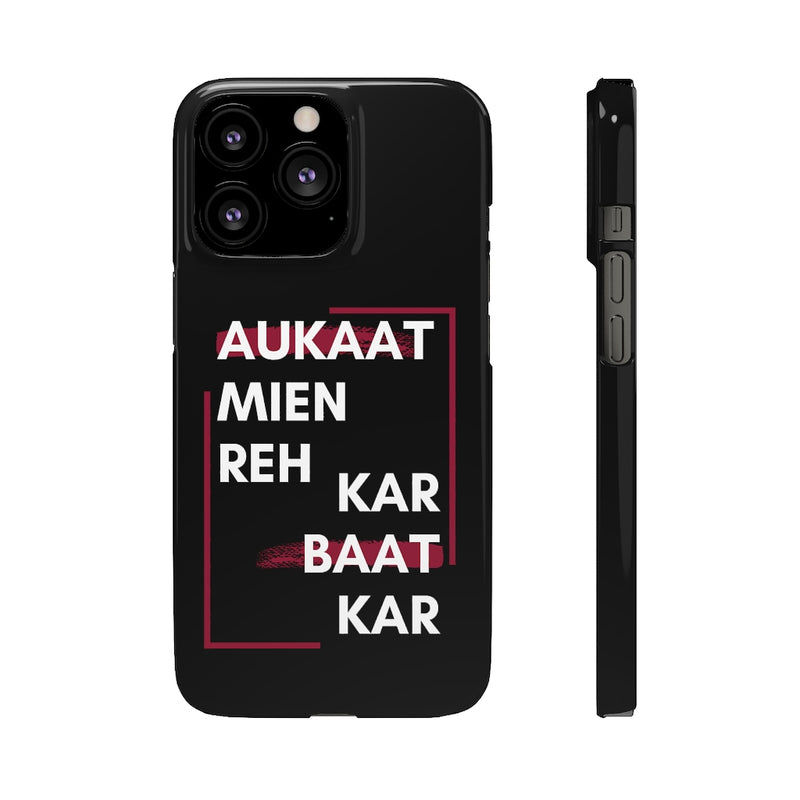 Aukaat Mein Reh Keh Baat Kar Snap Cases iPhone or Samsung - Phone Case by GTA Desi Store