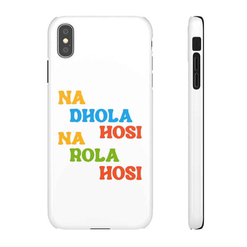 Na Dhola Hosi Na Rola Hosi Snap Cases iPhone or Samsung - Phone Case by GTA Desi Store