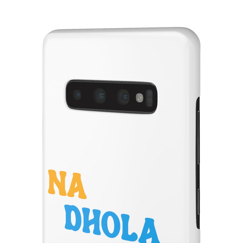Na Dhola Hosi Na Rola Hosi Snap Cases iPhone or Samsung - Samsung Galaxy S10 Plus / Glossy - Phone Case by GTA Desi Store