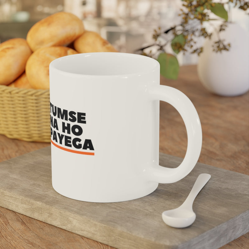 Tumse Na Ho Payega Ceramic Mugs (11oz\15oz\20oz) - Mug by GTA Desi Store