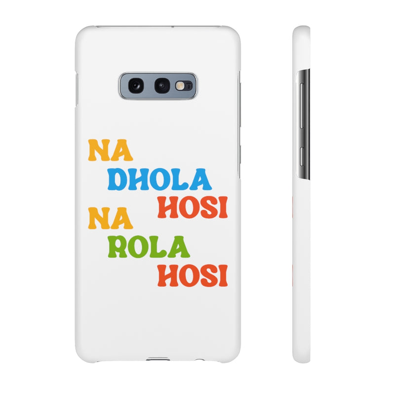 Na Dhola Hosi Na Rola Hosi Snap Cases iPhone or Samsung - Phone Case by GTA Desi Store