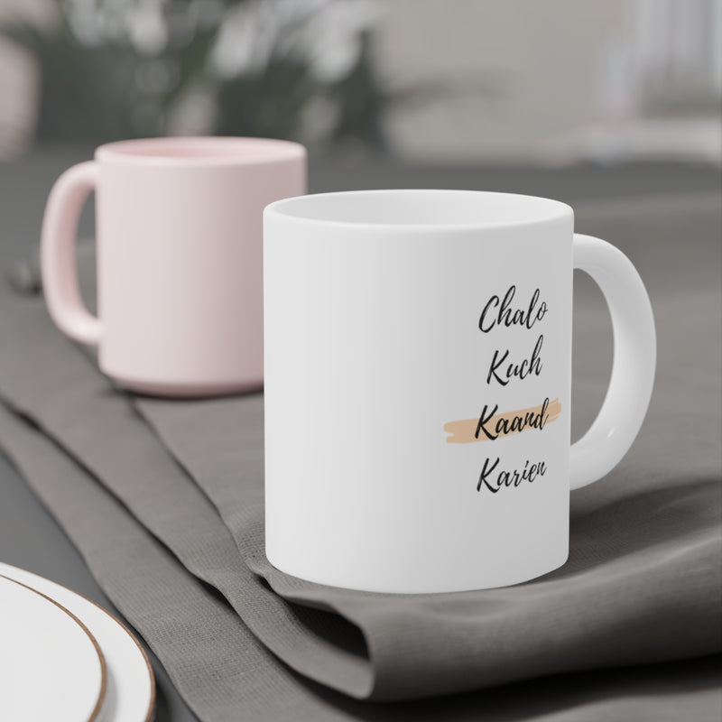 Chalo Kuch Kaand Karien Ceramic Mugs (11oz\15oz\20oz) - Mug by GTA Desi Store
