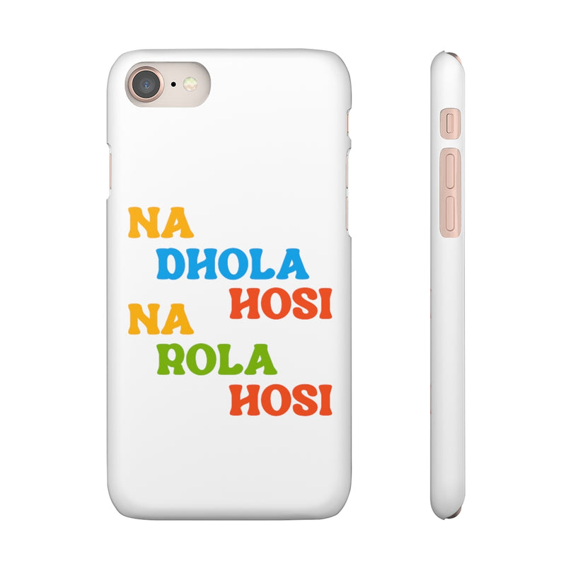 Na Dhola Hosi Na Rola Hosi Snap Cases iPhone or Samsung - Phone Case by GTA Desi Store