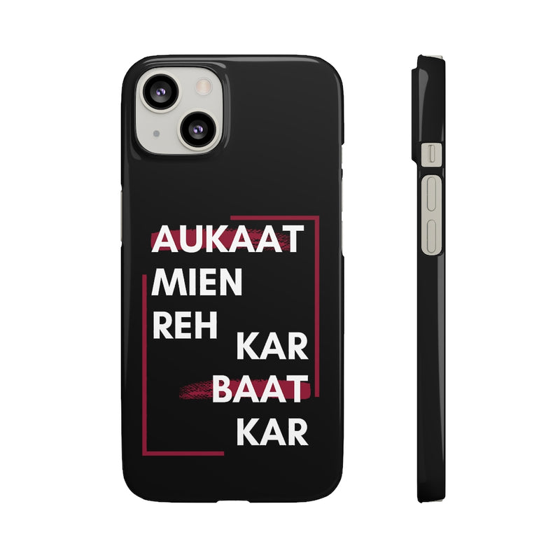 Aukaat Mein Reh Keh Baat Kar Snap Cases iPhone or Samsung - Phone Case by GTA Desi Store