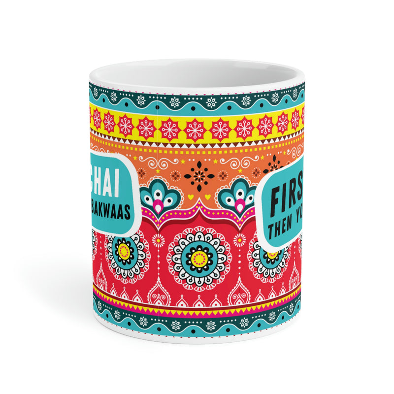 FIRST CHAI THEN YOUR BAKWAAS Ceramic Mug (11oz)