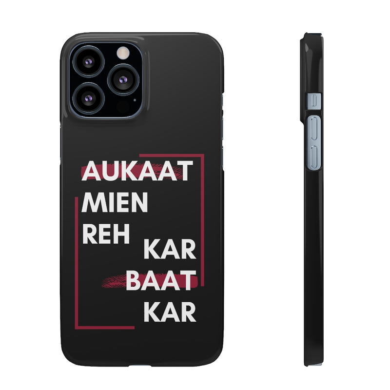 Aukaat Mein Reh Keh Baat Kar Snap Cases iPhone or Samsung - Phone Case by GTA Desi Store