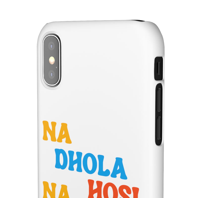 Na Dhola Hosi Na Rola Hosi Snap Cases iPhone or Samsung - iPhone XS / Matte - Phone Case by GTA Desi Store
