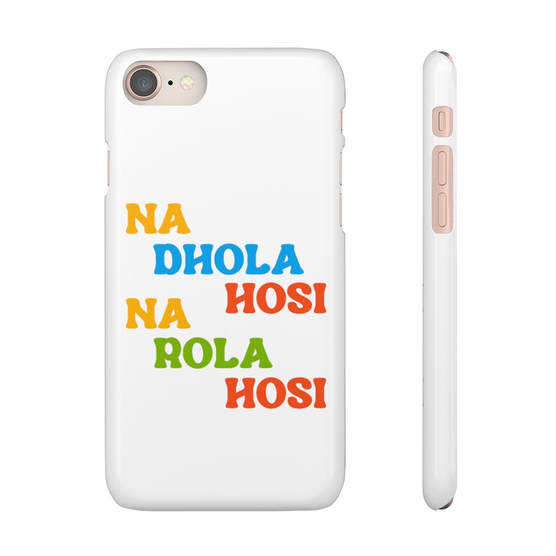 Na Dhola Hosi Na Rola Hosi Snap Cases iPhone or Samsung - Phone Case by GTA Desi Store