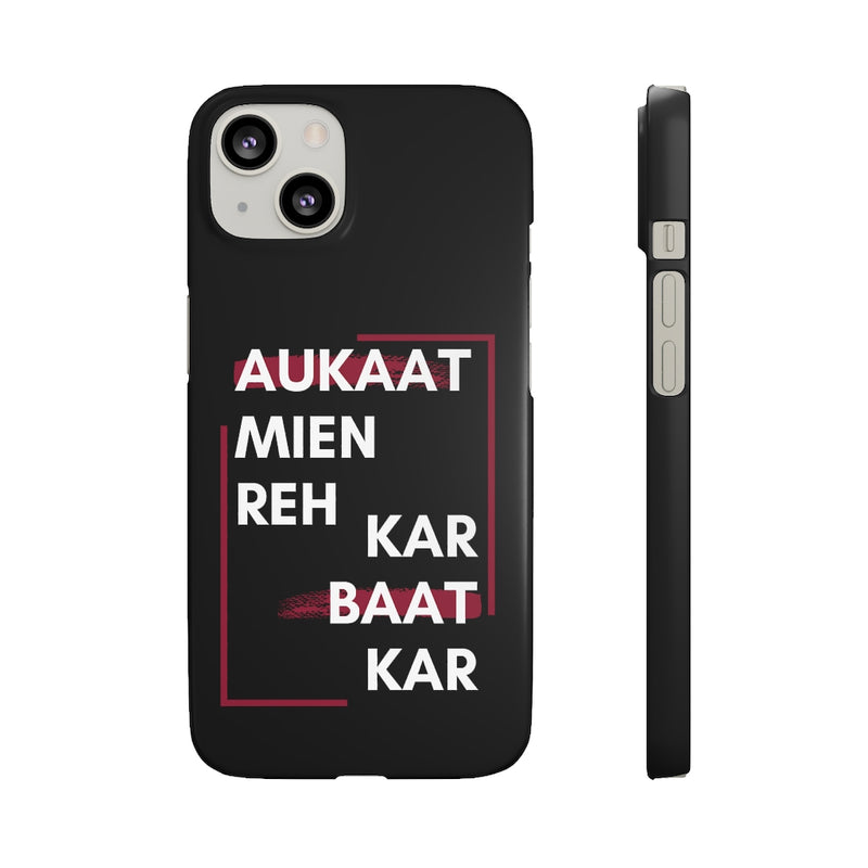 Aukaat Mein Reh Keh Baat Kar Snap Cases iPhone or Samsung - Phone Case by GTA Desi Store