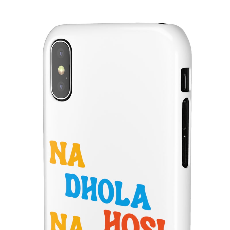 Na Dhola Hosi Na Rola Hosi Snap Cases iPhone or Samsung - Phone Case by GTA Desi Store