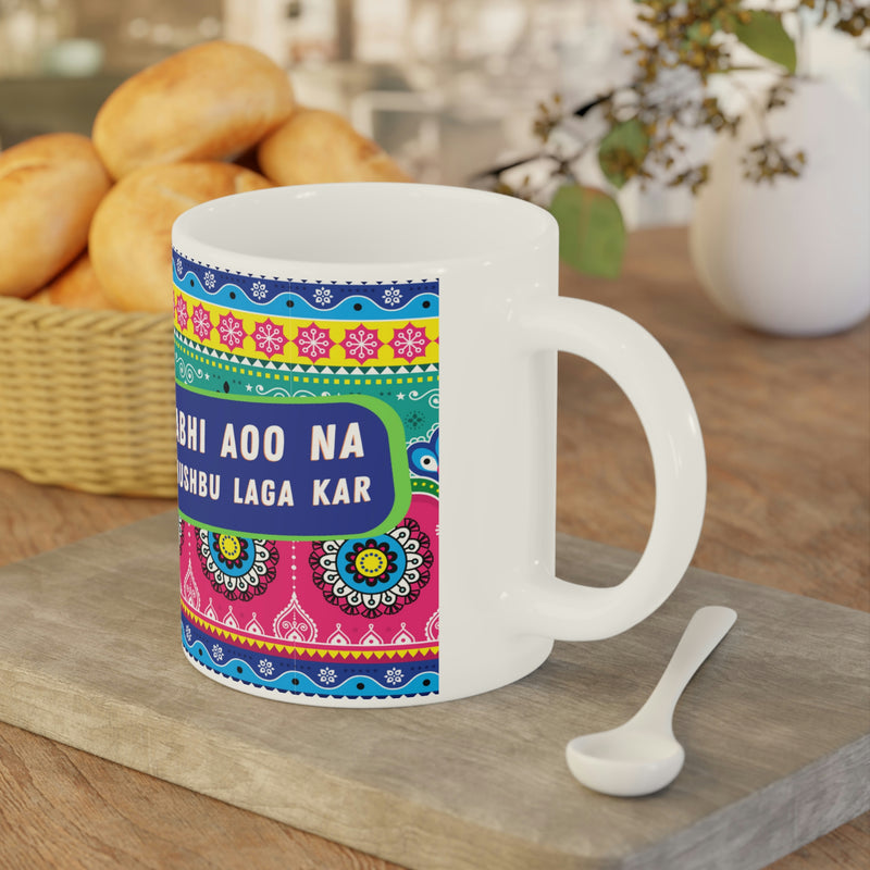 KABHI AOO NA KHUSHBU LAGA KAR Ceramic Mug