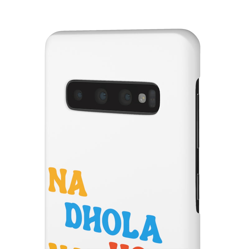 Na Dhola Hosi Na Rola Hosi Snap Cases iPhone or Samsung - Samsung Galaxy S10 / Matte - Phone Case by GTA Desi Store