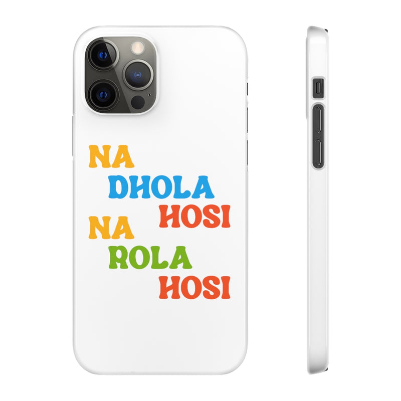 Na Dhola Hosi Na Rola Hosi Snap Cases iPhone or Samsung - Phone Case by GTA Desi Store