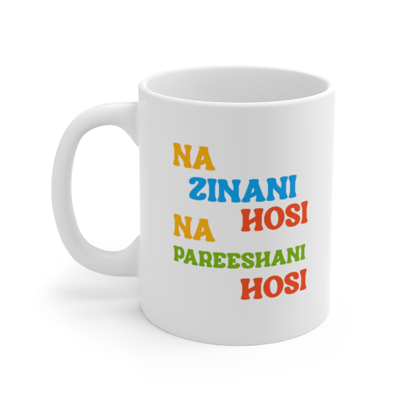 Na Zinani Hosi Na Pareeshani Hosi Ceramic Mugs (11oz\15oz\20oz) - Mug by GTA Desi Store