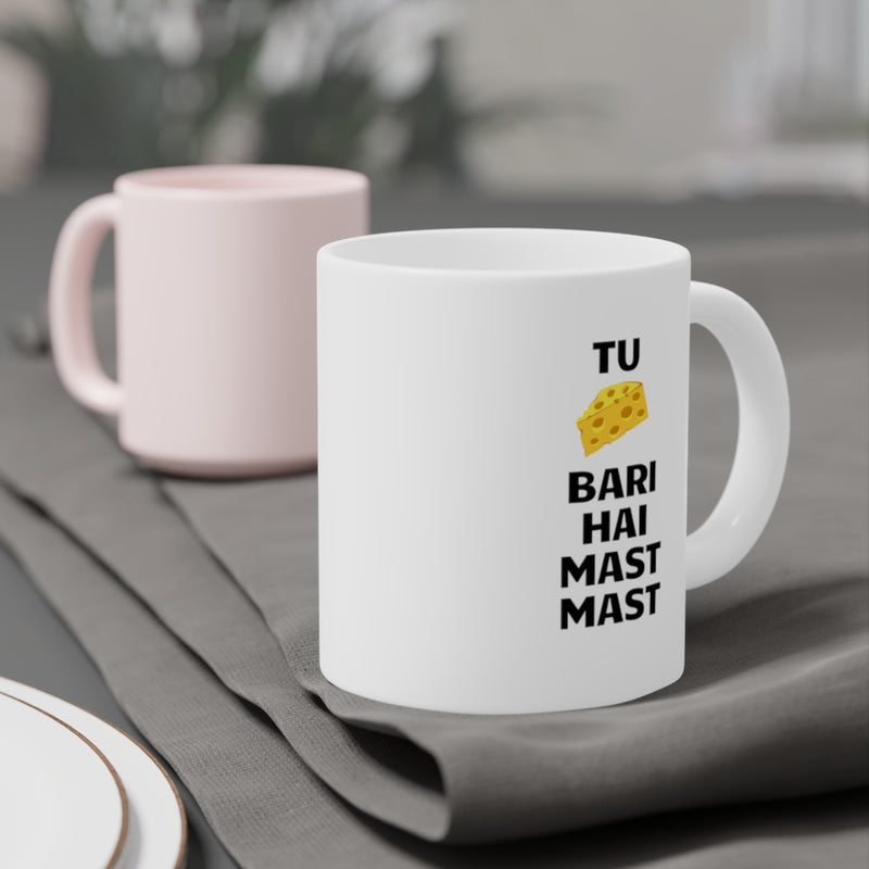 Tu Cheaze Bari Hai Mast Mast Ceramic Mugs (11oz\15oz\20oz) - Mug by GTA Desi Store