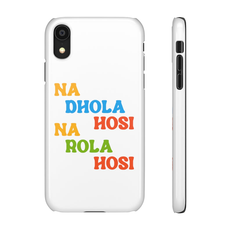 Na Dhola Hosi Na Rola Hosi Snap Cases iPhone or Samsung - Phone Case by GTA Desi Store