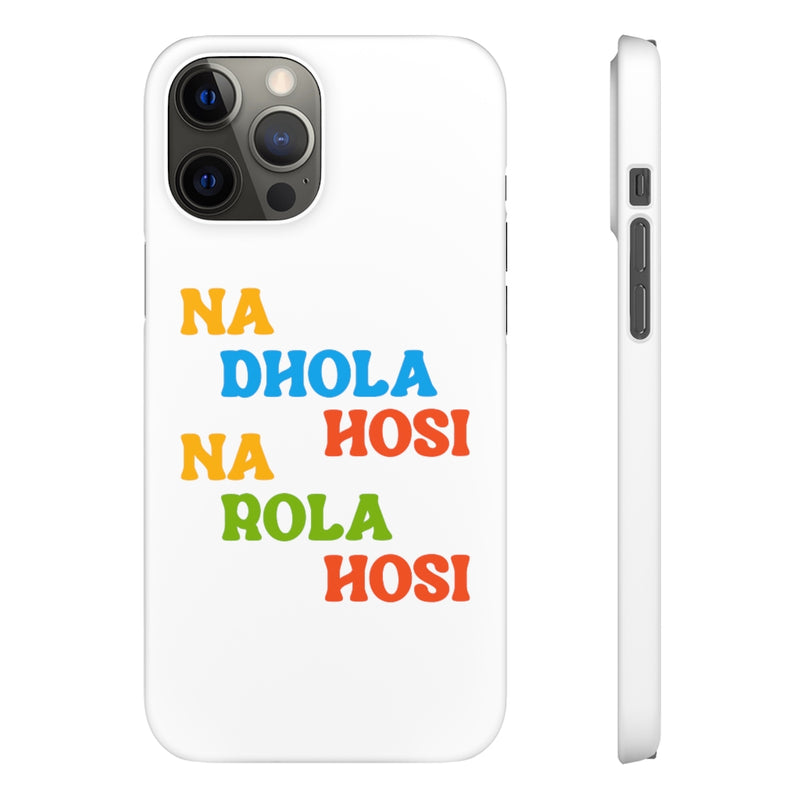 Na Dhola Hosi Na Rola Hosi Snap Cases iPhone or Samsung - Phone Case by GTA Desi Store