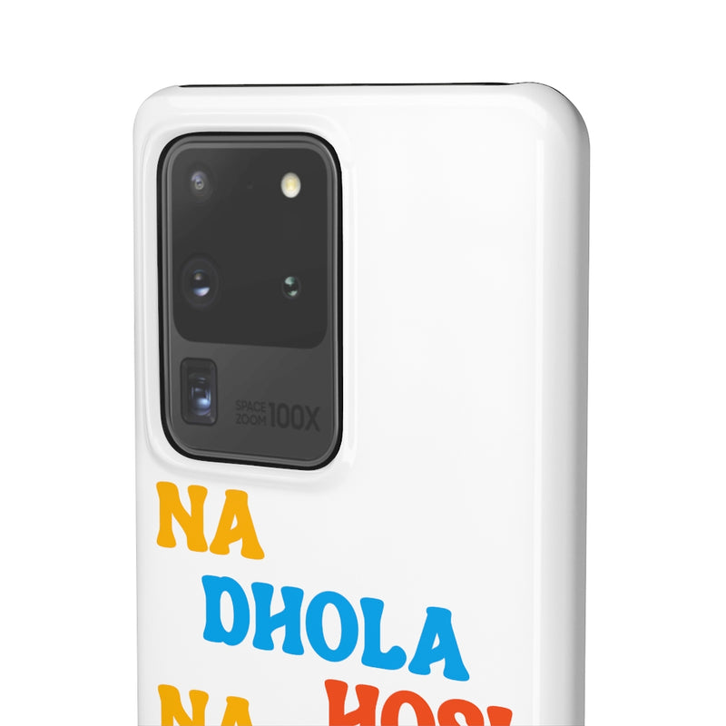 Na Dhola Hosi Na Rola Hosi Snap Cases iPhone or Samsung - Samsung Galaxy S20 Ultra / Glossy - Phone Case by GTA Desi Store