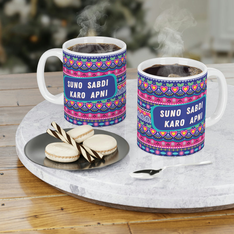 SUNO SABDI KARO APNI Ceramic Mug (11oz)