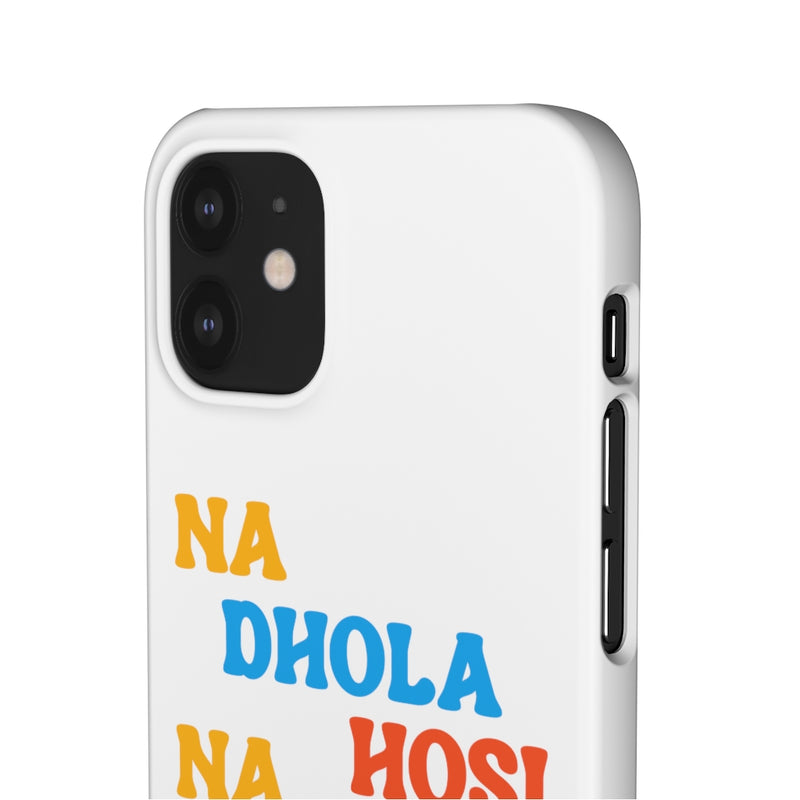 Na Dhola Hosi Na Rola Hosi Snap Cases iPhone or Samsung - iPhone 12 Mini / Matte - Phone Case by GTA Desi Store