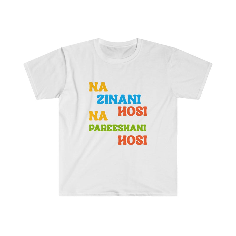 Na Zinani Hosi Na Pareeshani Hosi Unisex Softstyle T-Shirt - White / S - T-Shirt by GTA Desi Store