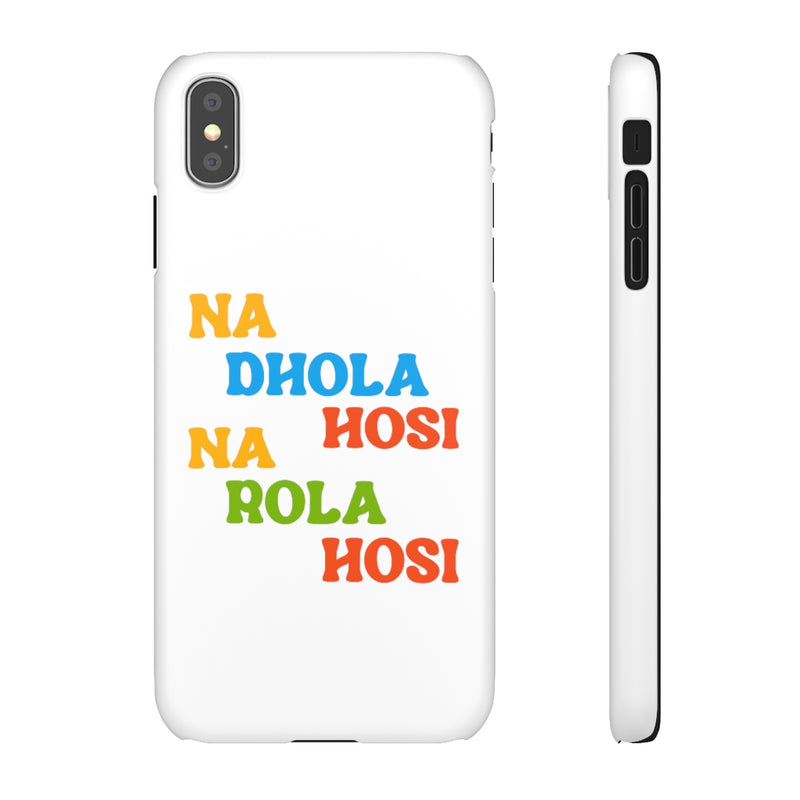 Na Dhola Hosi Na Rola Hosi Snap Cases iPhone or Samsung - Phone Case by GTA Desi Store