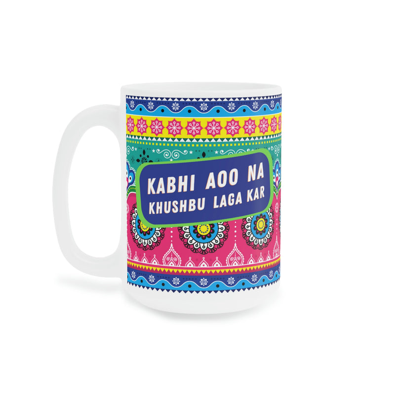 KABHI AOO NA KHUSHBU LAGA KAR Ceramic Mugs (11oz\15oz\20oz)
