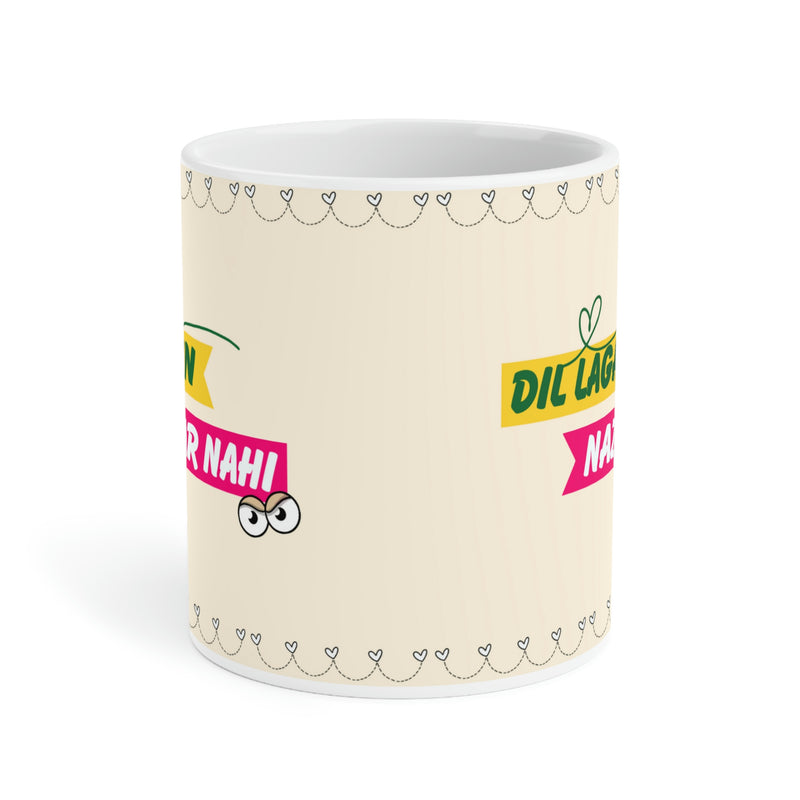 DIL LAGAIN NAZAR NAHI Ceramic Mug(11oz)