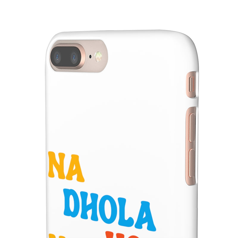 Na Dhola Hosi Na Rola Hosi Snap Cases iPhone or Samsung - iPhone 8 Plus / Matte - Phone Case by GTA Desi Store