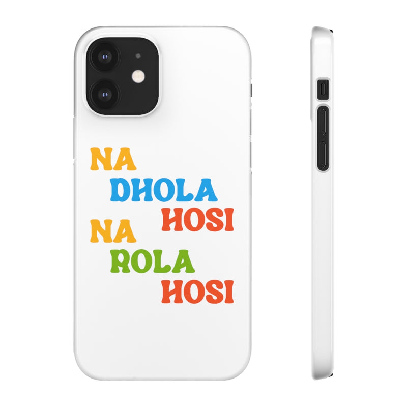 Na Dhola Hosi Na Rola Hosi Snap Cases iPhone or Samsung - Phone Case by GTA Desi Store