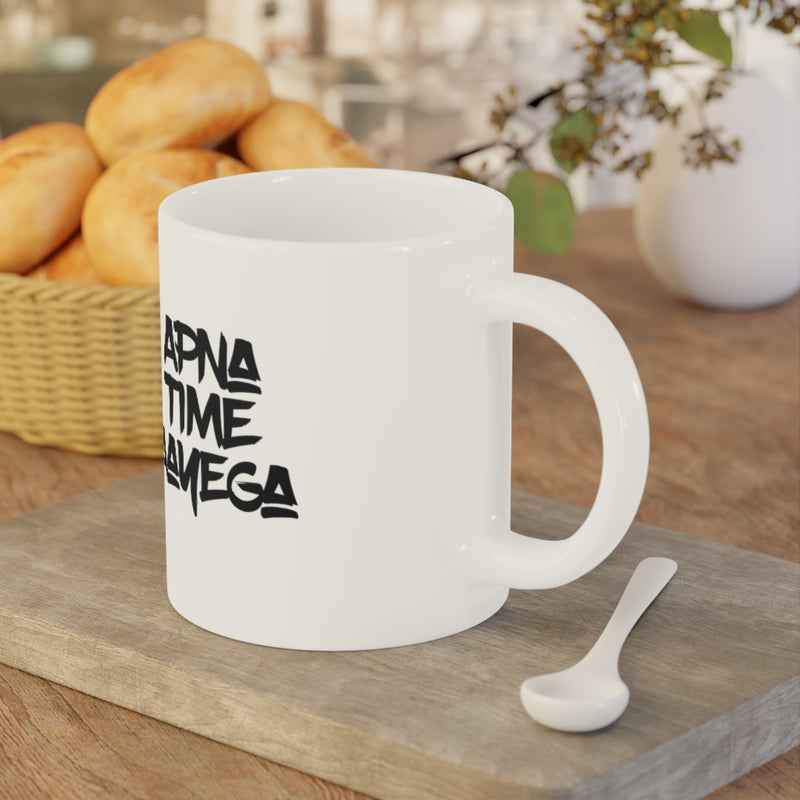 Apna Time Aayega Ceramic Mugs (11oz\15oz\20oz) - Mug by GTA Desi Store