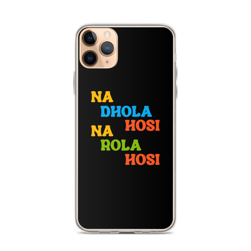 Na Dhola Hosi iPhone Case - iPhone 11 Pro Max - by GTA Desi Store